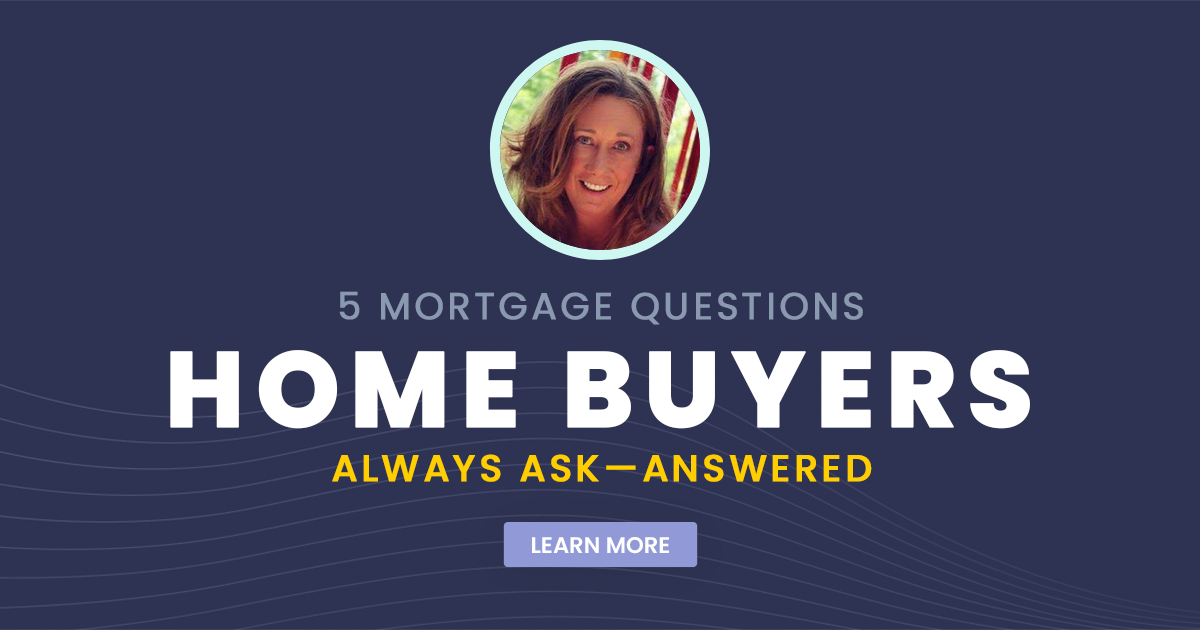 5 Mortgage Questions Home Buyers Always Ask