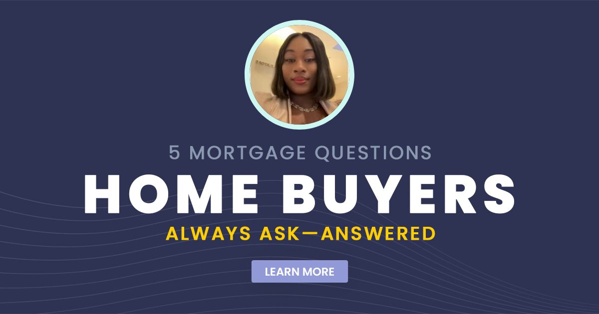 5 Mortgage Questions Home Buyers Always Ask