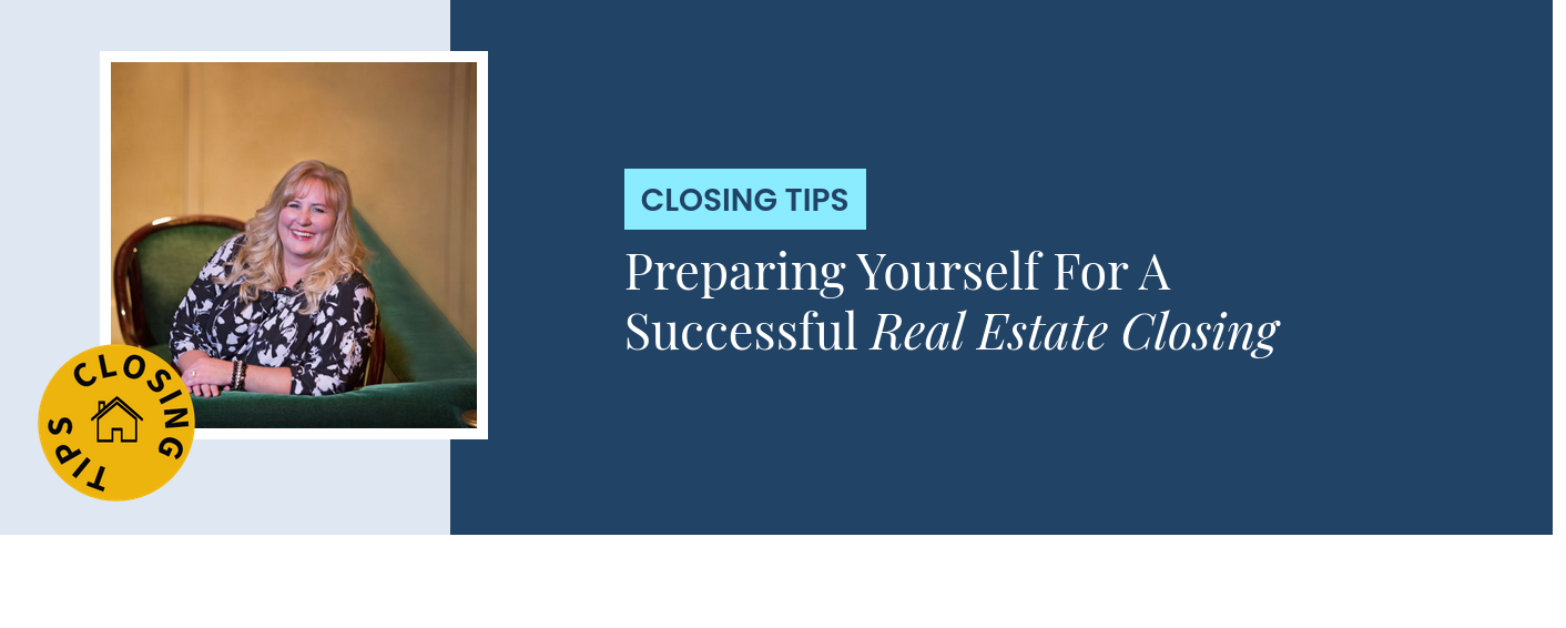 Closing Tips - Preparing Yourself For A Successful Real Estate Closing