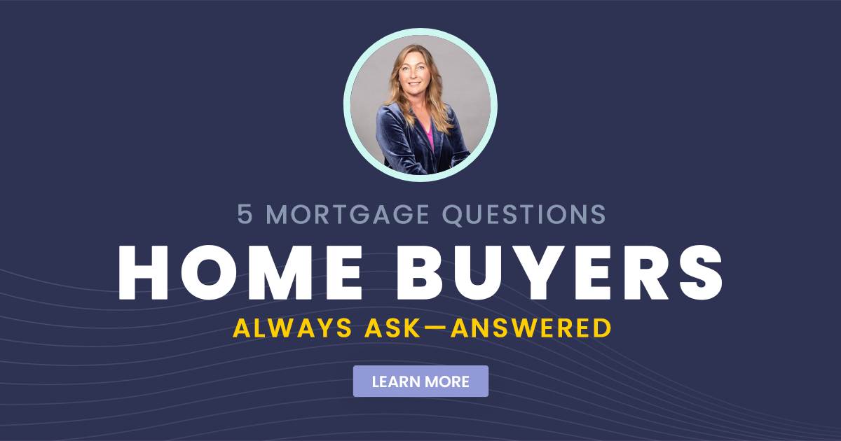 5 Mortgage Questions Home Buyers Always Ask