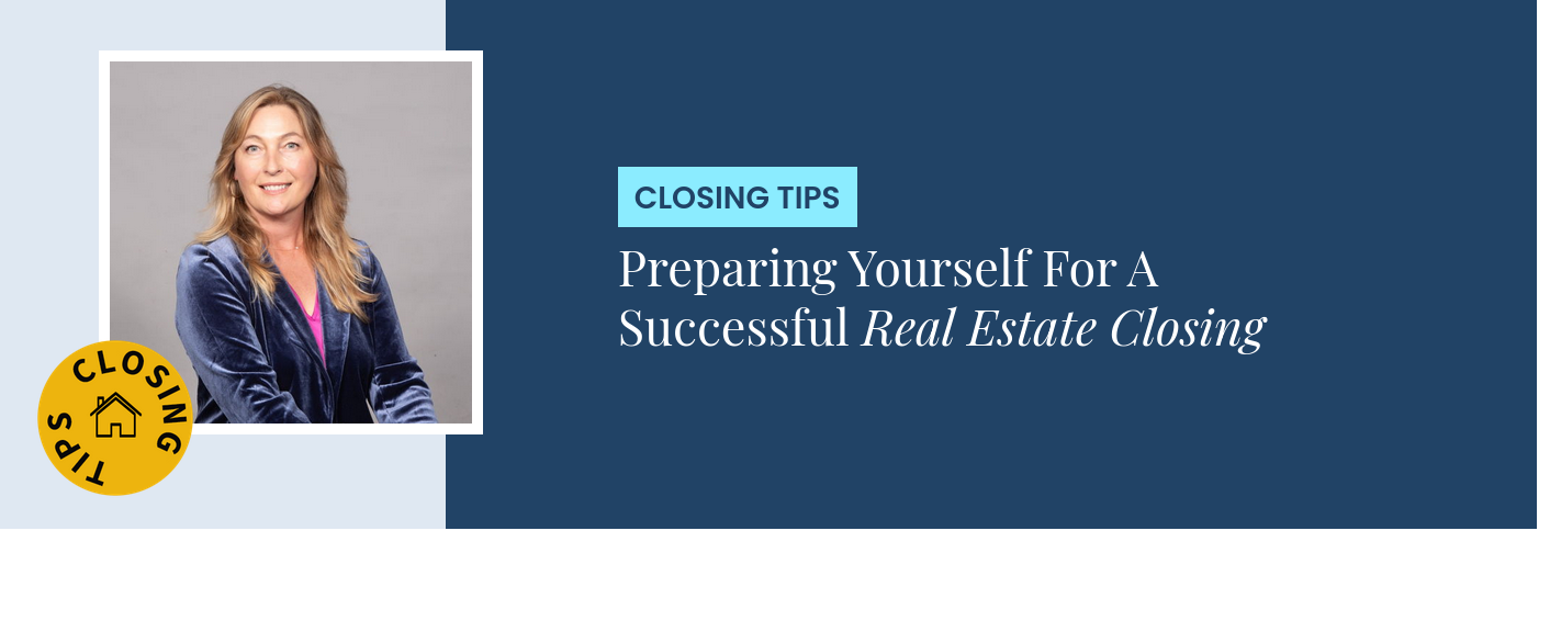 Closing Tips - Preparing Yourself For A Successful Real Estate Closing