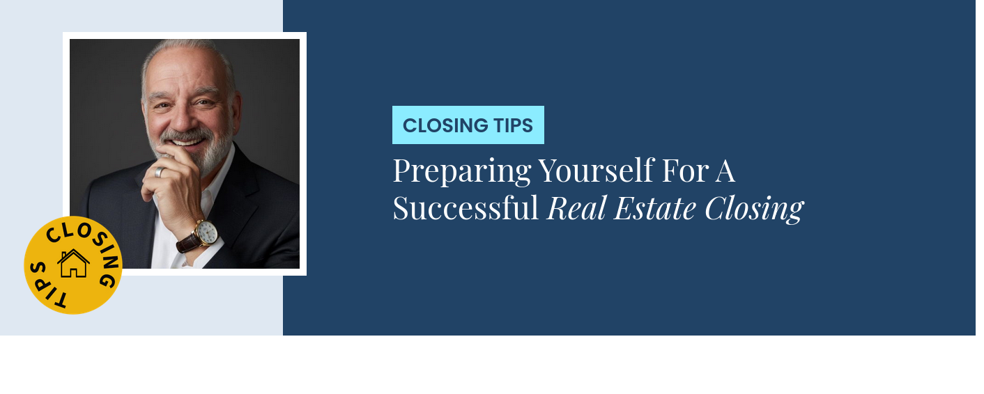 Closing Tips - Preparing Yourself For A Successful Real Estate Closing