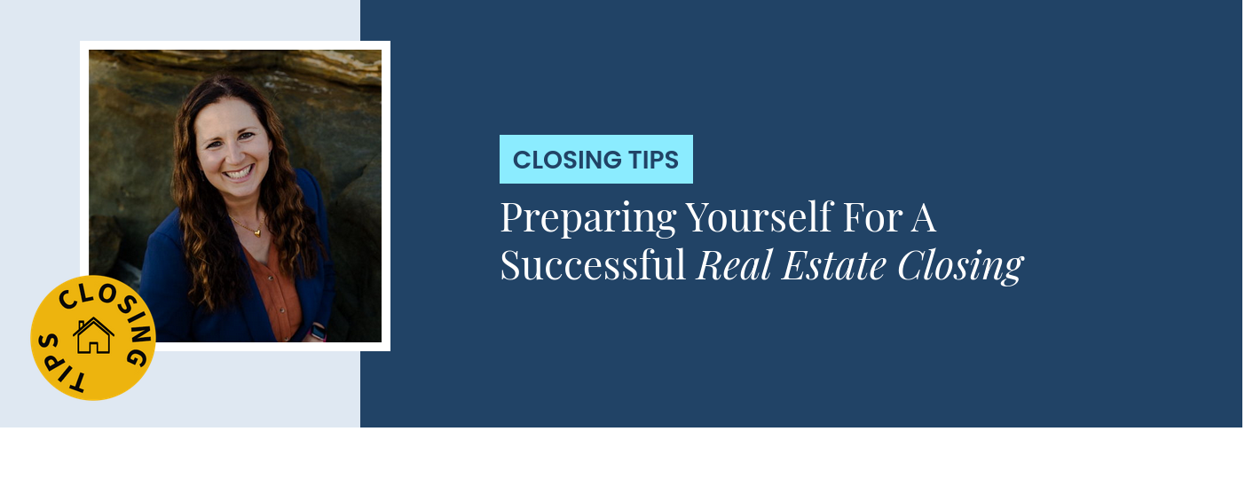 Closing Tips - Preparing Yourself For A Successful Real Estate Closing