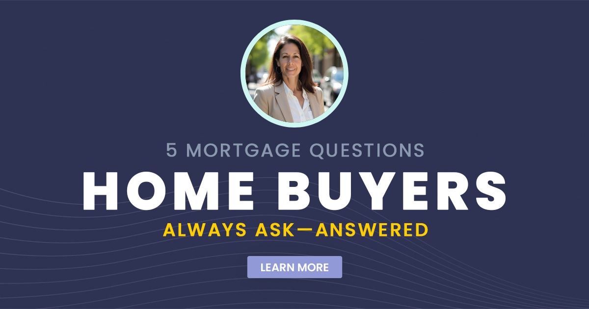 5 Mortgage Questions Home Buyers Always Ask