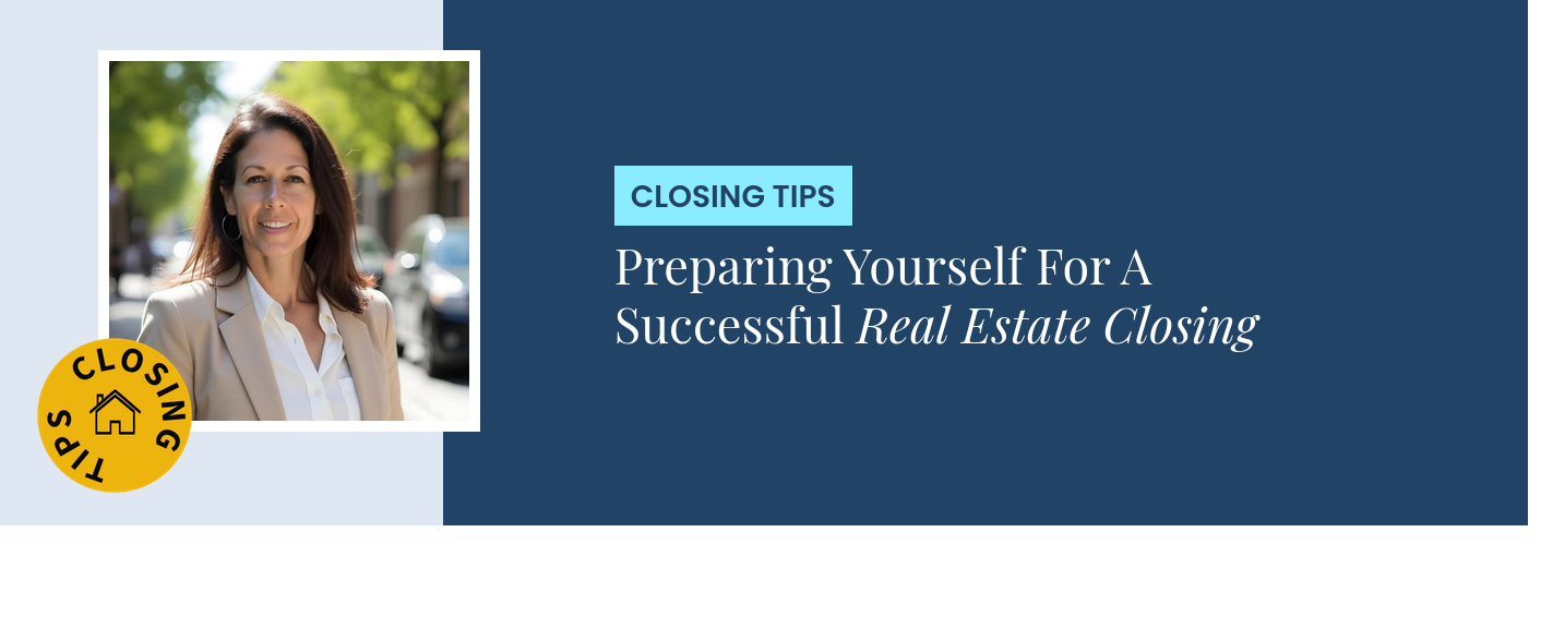 Closing Tips - Preparing Yourself For A Successful Real Estate Closing