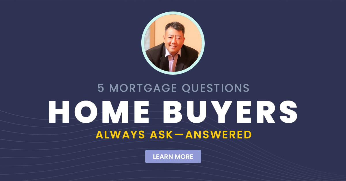 5 Mortgage Questions Home Buyers Always Ask