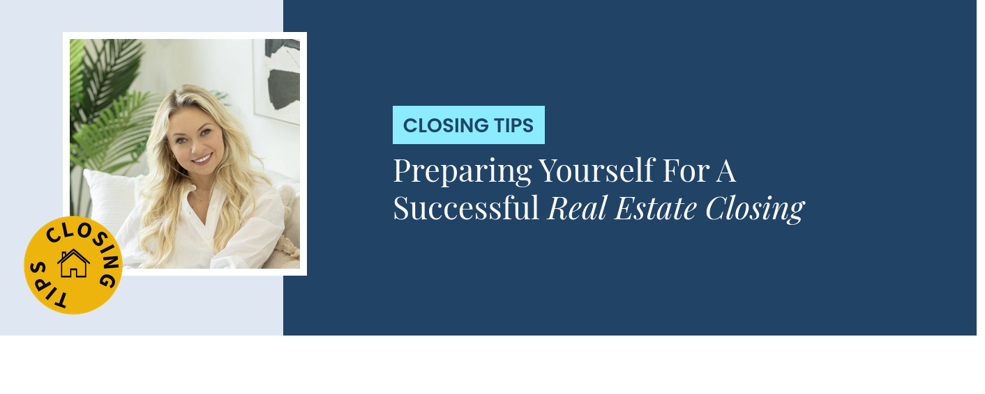 Closing Tips - Preparing Yourself For A Successful Real Estate Closing