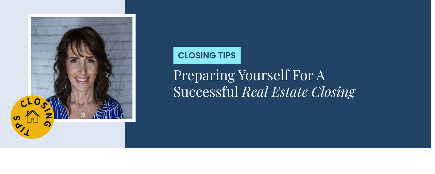Closing Tips - Preparing Yourself For A Successful Real Estate Closing