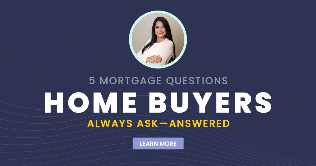5 Mortgage Questions Home Buyers Always Ask
