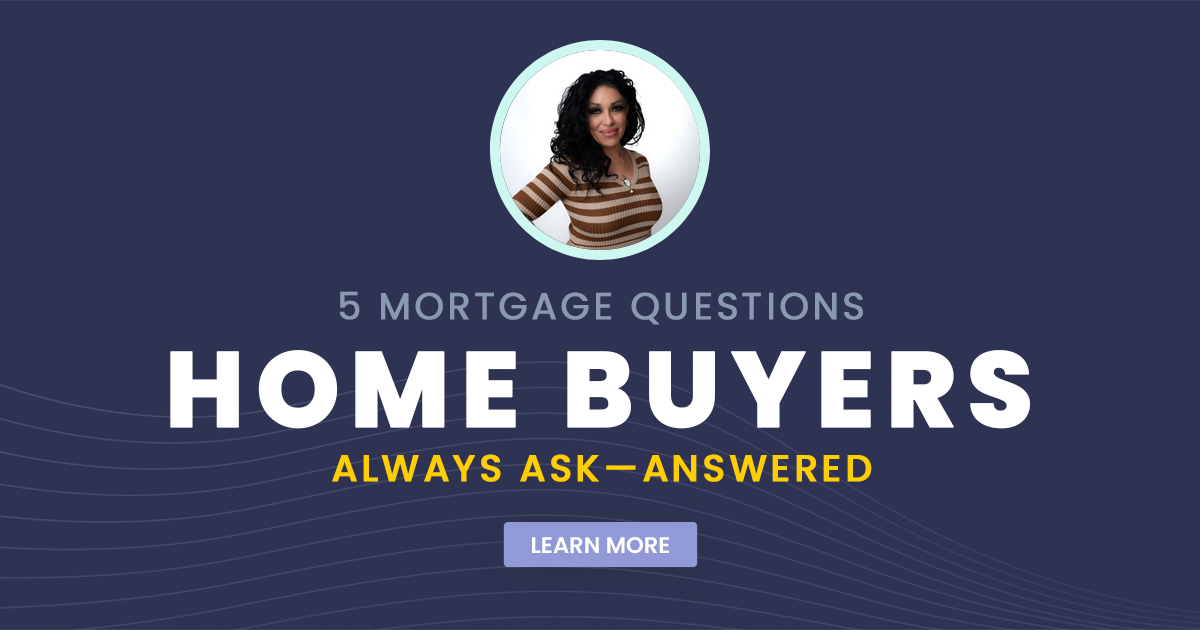 5 Mortgage Questions Home Buyers Always Ask
