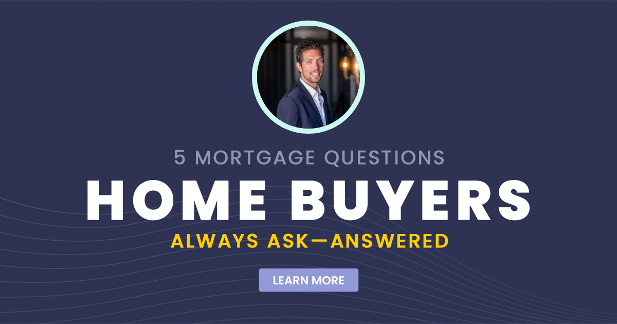 5 Mortgage Questions Home Buyers Always Ask