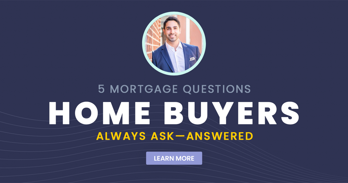 5 Mortgage Questions Home Buyers Always Ask