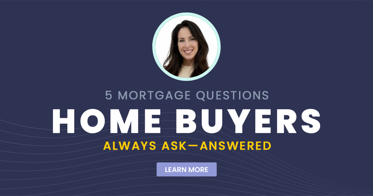 5 Mortgage Questions Home Buyers Always Ask
