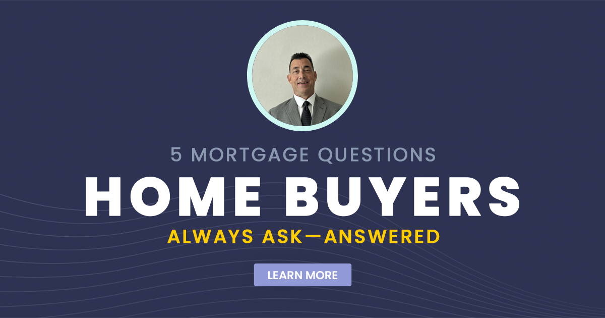 5 Mortgage Questions Home Buyers Always Ask