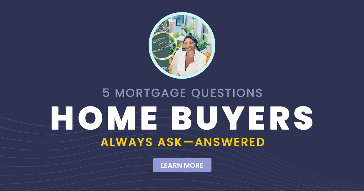 5 Mortgage Questions Home Buyers Always Ask