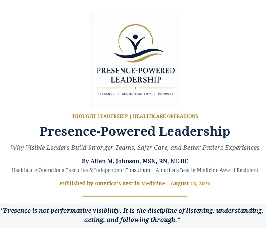 Presence-Powered Leadership: Why Visible Leaders Build Stronger Teams, Safer Care, and Better Patient Experiences