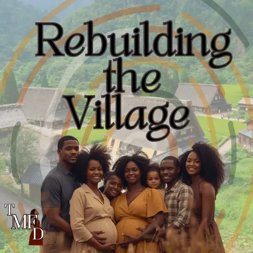 Rebuilding the Village in a World That Forgot It