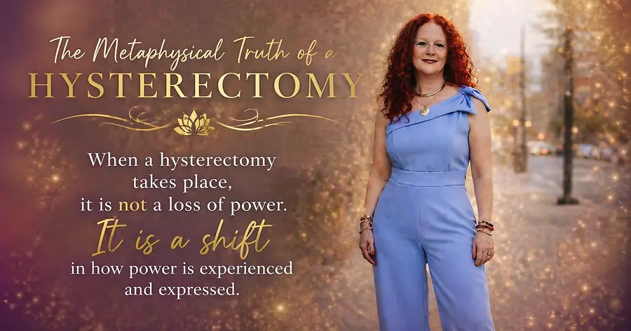 The Metaphysical Truth of a Hysterectomy: A Sacred Rebirth of Feminine Power