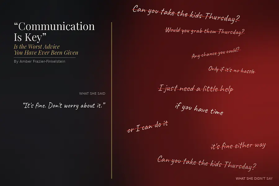 "Communication Is Key" Is the Worst Advice You Have Ever Been Given