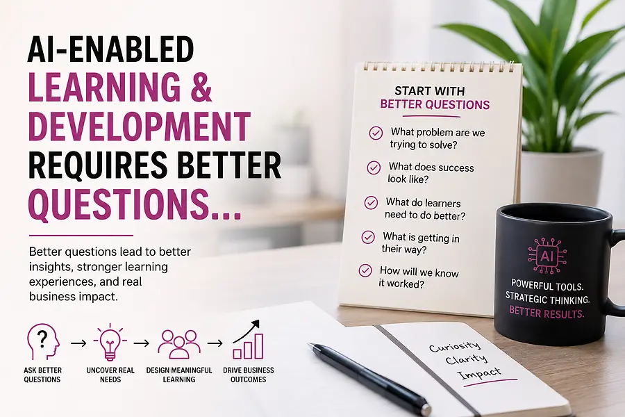 AI-Enabled Learning & Development Requires Better Questions, Not Just Better Tools