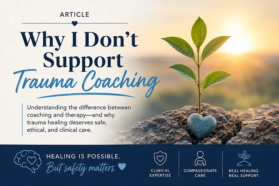 Why I Do Not Support “Trauma Coaching” as a Licensed Trauma Therapist