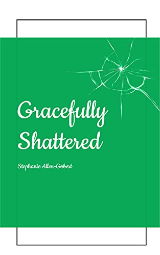 Gracefully Shattered
