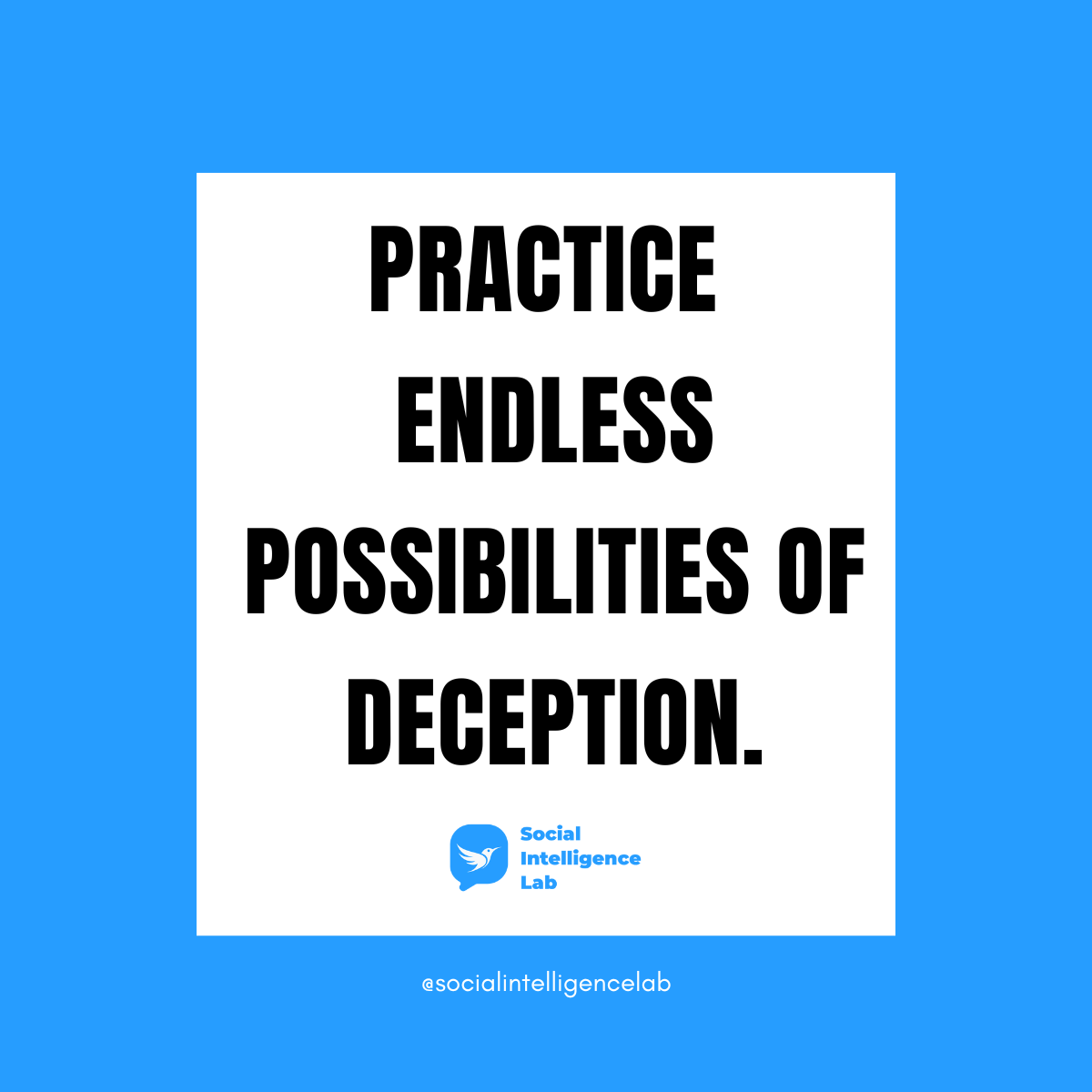 The Endless Possibilities of Deception