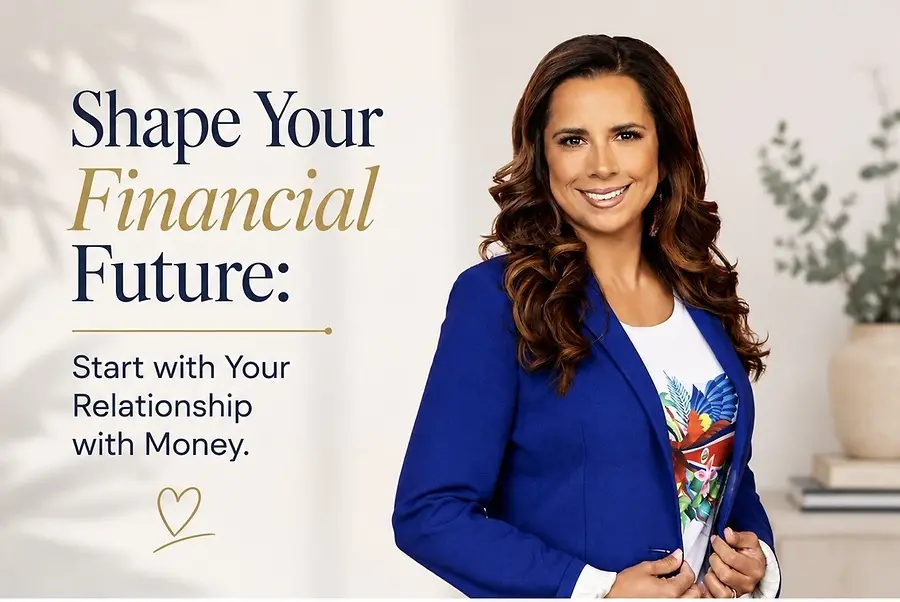 Shape Your Financial Future: Start with Your Relationship with Money