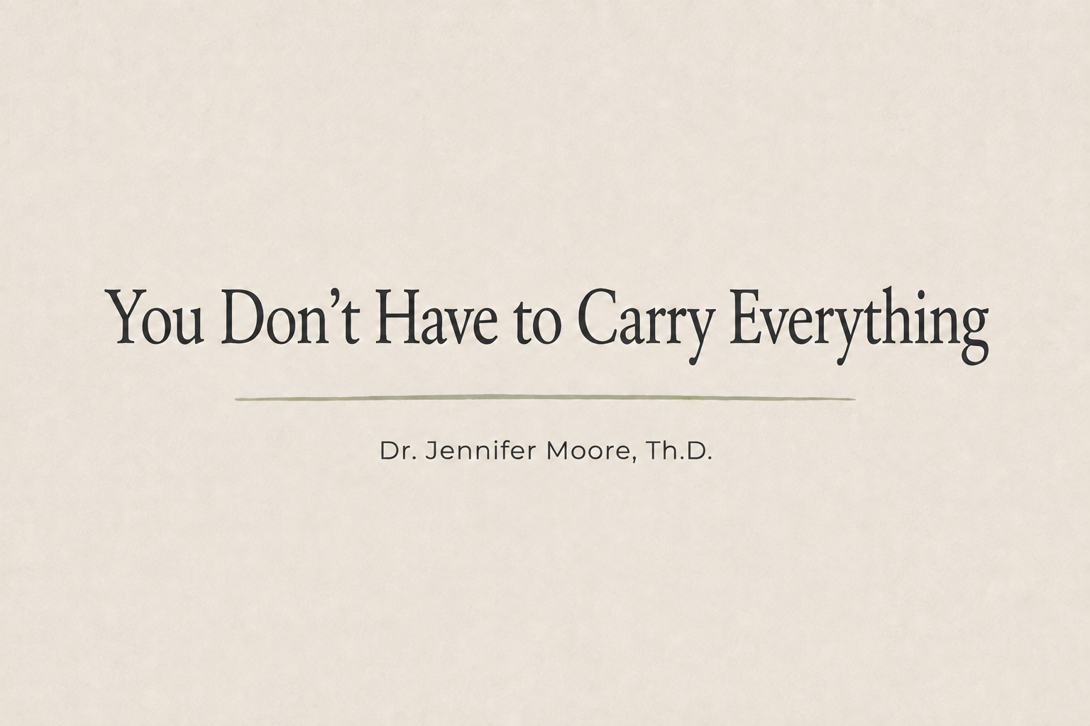 You Don’t Have to Carry Everything