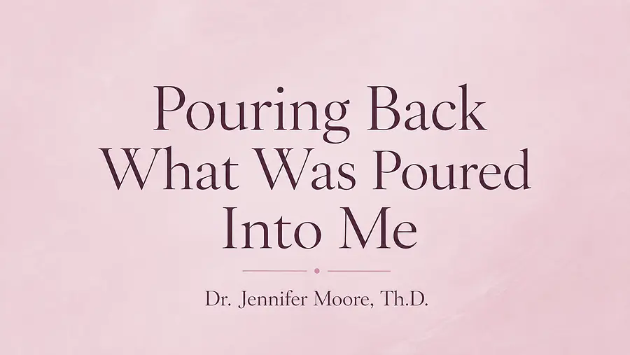 Pouring Back What Was Poured Into Me