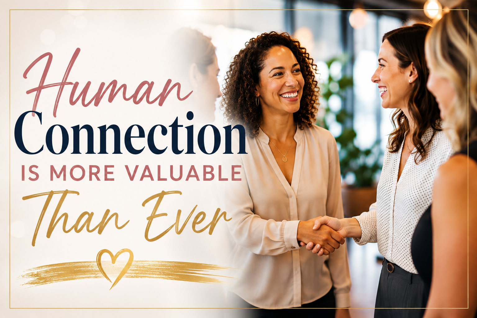 Human Connection Is More Valuable Than Ever