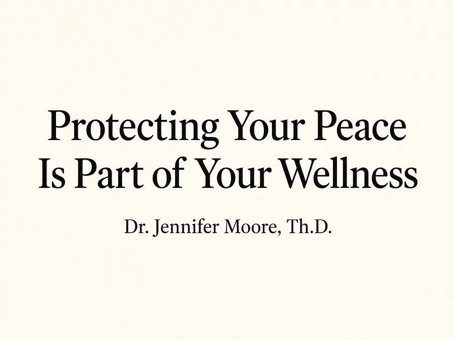 Protecting Your Peace Is Part of Your Wellness