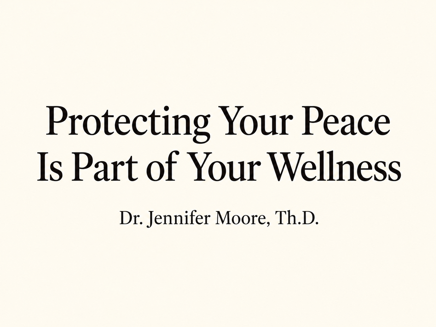 Protecting Your Peace Is Part of Your Wellness