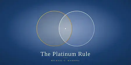 The Platinum Rule: Treat People the Way They Want to Be Treated