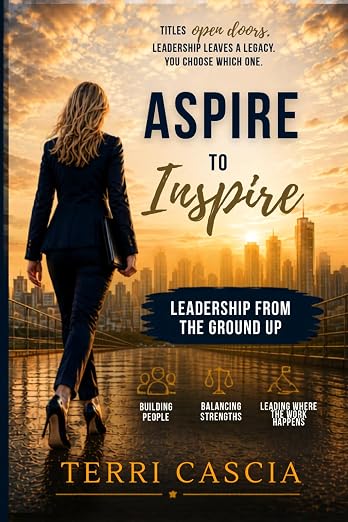 Aspire to Inspire: Leadership from the Ground Up: Building People, Balancing Strengths, and Leading Where the Work Happens cover