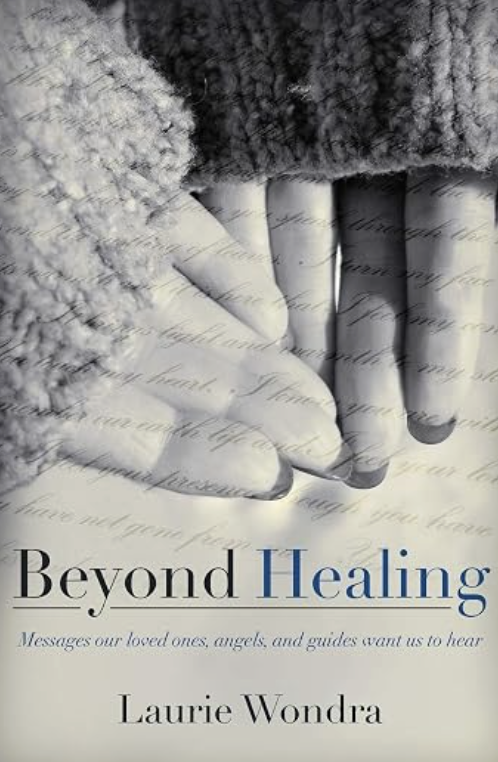 Beyond Healing: Messages our loved ones, angels, and guides want us to hear cover