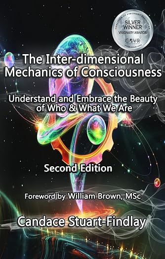 The Inter-dimensional Mechanics of Consciousness: Understand and Embrace the Beauty of Who & What We Are cover