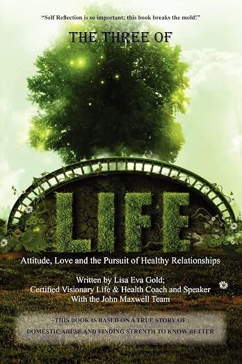 The Three of Life: Attitude, Love, and the Pursuit of Healthy Relationships cover