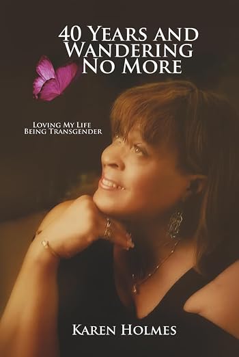 40 Years And Wandering No More: Loving My Life Being Transgender cover