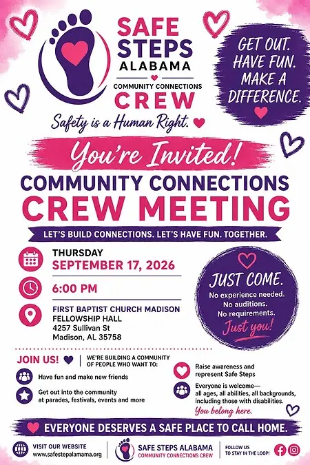 Building community starts with creating opportunities for people to be part of it. Safe Steps Alabama Community Connections is preparing for our upcoming Community Connections Crew meeting, where volunteers and community members can connect, share ideas, and learn about upcoming service projects, awareness efforts, events, and opportunities to get involved. As Founder and Executive Director, one of my goals is to create meaningful ways for people of different ages, backgrounds, and abilities to use their individual strengths to make an impact. Our next meeting will be held September 17, 2026 at 6:00 PM at First Baptist Church Madison, with a virtual option available for those unable to attend in person. Safe Steps was built on a simple belief: Safety is a Human Right. Now we are building the community connections that help put that belief into action.