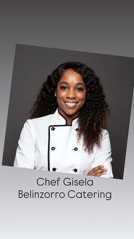 From Cooperate by day to Culinary by night 
Chef Gisela (BelinZorro Catering) 