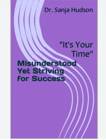 Misunderstood Yet Striving for Success! It's Your Time