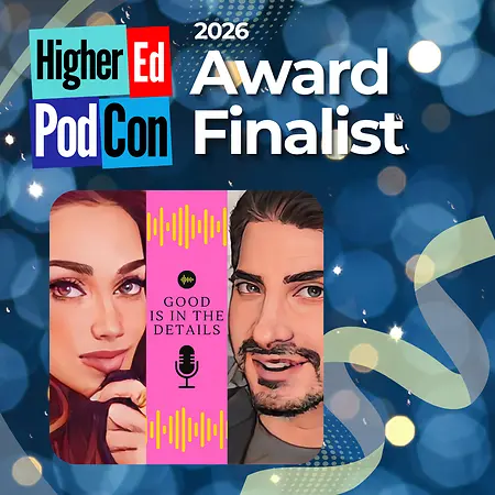 Good Is In The Details started in 2019 with a simple idea: what if we brought university education to a broad audience that was joyful and entertaining? My co-producer, Rudy Salo, and I began with a disposition of, this'll be a fun thing to create. Fast forward to 2026 and we're recognized for "episode of the year" with the HigherEd Podcast Conference.  Do what you love. Let curiosity and joy guide your work. 