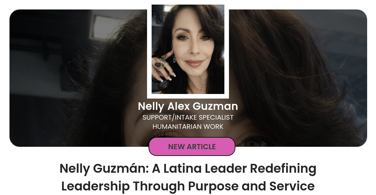 Lessly Guzman Nelly Guzmán: A Latina Leader Redefining Leadership Through Purpose and ...