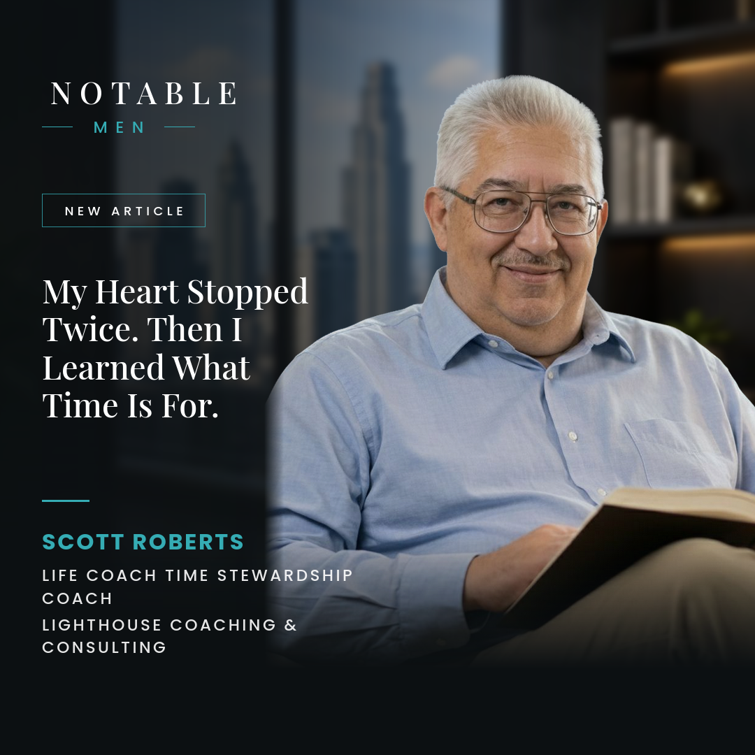 My Heart Stopped Twice. Then I Learned What Time Is For. │ Notable Men