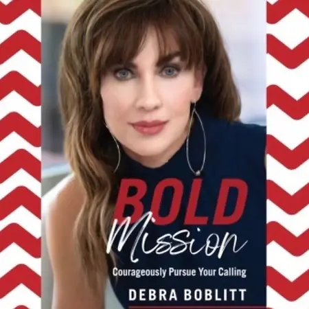 Debra Boblitt, CEO, Boblitt Consulting, LLC/ Author, Bold Mission Courageously Pursue Your Calling on Influential Women