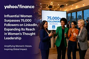 Yahoo Finance – Influential Women Surpasses 75,000 Followers on LinkedIn, Expanding Its Reach in Women's Thought Leadership